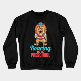 The mighty lion is roaring into preschool Crewneck Sweatshirt